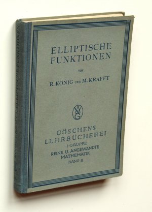 antiquarisches Buch – König, R. / M. Krafft – Elliptische Funktionen [Göschens Lehrbücherei 1. Gruppe: Reine u. angewandte Mathematik Band 11].