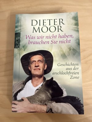 gebrauchtes Buch – Dieter Moor – Was wir nicht haben, brauchen Sie nicht - Geschichten aus der arschlochfreien Zone