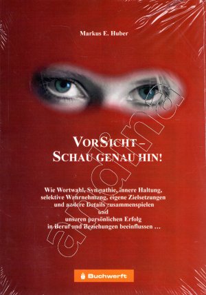 gebrauchtes Buch – Huber, Markus E – VorSicht-Schau genau hin! // Wie Wortwahl, Sympathie, innere Haltung, selektive Wahrnehmung, eigene Zielsetzungen und andere Details zusammenspielen und unseren persönlichen Erfolg in Beruf und Beziehungen beeinflussen...