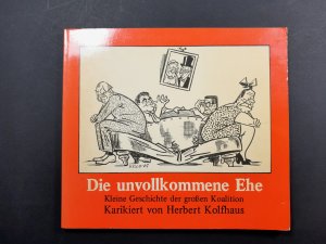 Die unvollkommene Ehe - Kleine Geschichte der großen Koalition (Signiert)