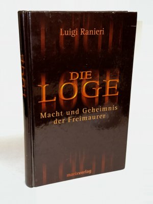 Die Loge: Macht und Geheimnis der Freimaurer