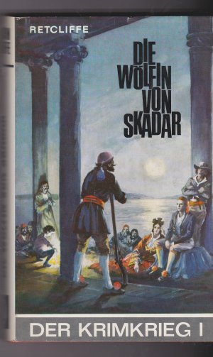 Der Krimkrieg; Band 1: Die Wölfin von Skadar / Band 2: Um das schwarze Meer / Band 3: Sewastopol. - Die komplette Triologie.