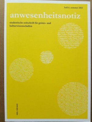 Anwesenheitsnotiz : studentische Zeitschrift für Geistes- und Kulturwissenschaften. Heft 6, Sommer 2015.