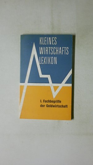 antiquarisches Buch – KLEINES WIRTSCHAFTS LEXIKON - I. FACHBEGRIFFE DER GELDWIRTSCHAFT,.