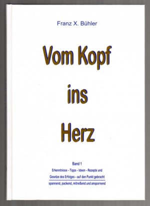 gebrauchtes Buch – Bühler, Franz X – Vom Kopf ins Herz. Band 1.