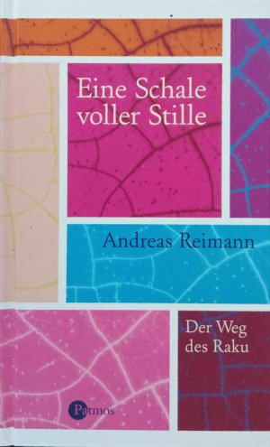 gebrauchtes Buch – Andreas Reimann – Eine Schale voller Stille : der Weg des Raku. Bücher für Geist und Seele