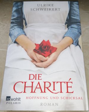 gebrauchtes Buch – Ulrike Schweikert – Die Charité: Hoffnung und Schicksal