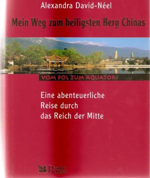 gebrauchtes Buch – Alexandra David-Néel – Mein Weg zum heiligsten Berg Chinas / Vom Pol zum Äquator / Eine abenteuerliche Reise durch das Reich der Mitte