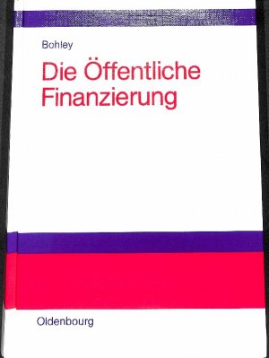 gebrauchtes Buch – Peter Bohley – Die öffentliche Finanzierung ; Steuern, Gebühren und öffentliche Kreditaufnahme ; Einführung von Peter Bohley Öffentliche gebühren und Beiträge, Vorraussetzungen, Höhe;Gebührenprinzip,Äquivalenzgestaltung, Steuerobjekte, Steuersysteme ,Erscheinungen,...