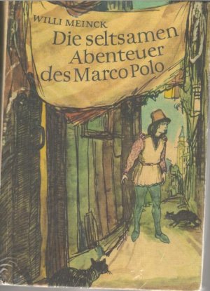 gebrauchtes Buch – Willi Meinck – Die seltsamen Abenteuer des Marco Polo und Die seltsamen Reisen des Marco Polo und eine Abeuteuereise des Entdeckers Marco Polo zwei Bücher in einem Buch von Willi Meinck mit Illustrationen von Hans Mau