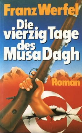 gebrauchtes Buch – Franz Werfel – Die vierzig Tage des Musa Dagh der Kampf der Armenier gegen die Übermacht der Türken von  Franz Werfel