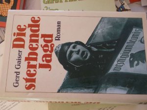 Die sterbende Jagd ein Roman über den Untergang eines deutschen Jagdfliegerkorps von Grad Gaiser