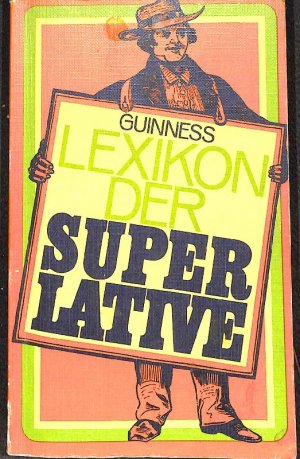 Lexikon der Superlative einmalige Rekorde, Sensationen und Höchstleistungen von erstaunlichen Sensationen, unglaublichen Kuriositäten, von einmaligen Höchstleistungen, aus allen Zeiten aus aller welt,VON A bis Z mit Abbildungen