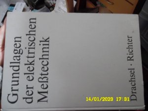 Grundlagen der elektrischen Meßtechnik  Reinhold Drachsel und Werner Richter mit Mit 321 Bildern und 38 Tafeln