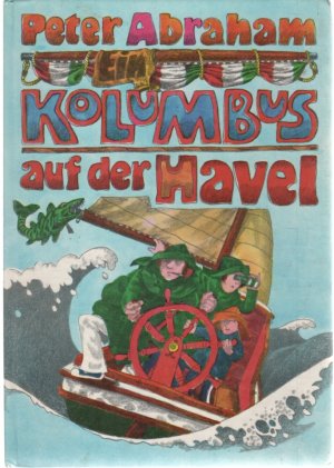 Kolumbus auf der Havel eine lustige seereise von Peter Abraham mit Illustrationen von Eberhard Binder-Staßfurt.