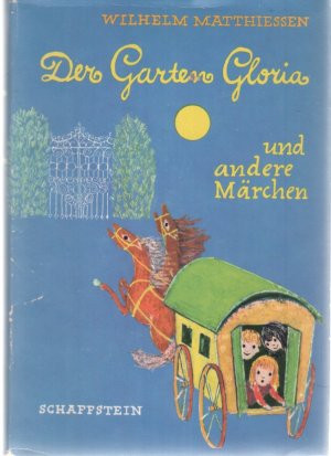 Der Garten Gloria und andere Märchen Kindermärchen zum Vorlesen für die Kleinen zum Selberlesen für die Größeren von Wilhelm Matthiessen: mit Illustrationen […]