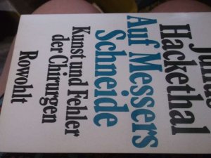 Auf Messers Schneide Kunst und. Fehler des. Chirurgen. ein Roman von  Julius Hackethal