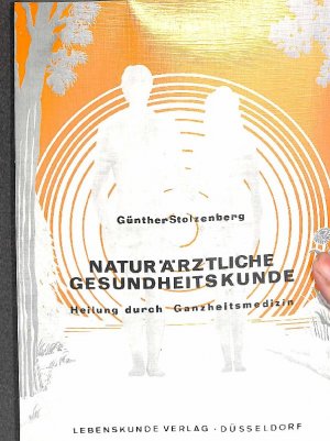 gebrauchtes Buch – Günther Stolzenberg – Naturärztliche Gesundheitskunde Heilung durch Ganzheitsmedizin von Günter Stolzenberg