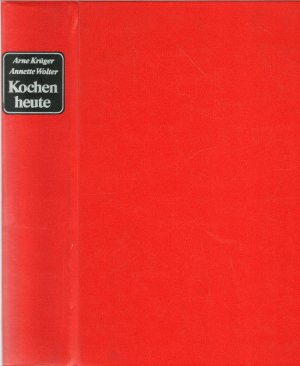 gebrauchtes Buch – Krüger, Arne ; Wolter, Annette – Kochen heute Feinschmeckers großes Grundkochbuch von  Arne Krüger  und Annette Wolter