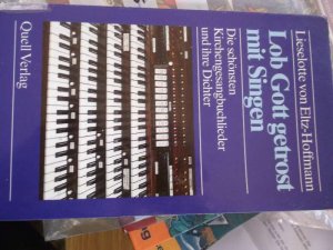 gebrauchtes Buch – Eltz-Hoffmann, Lieselotte von – Lob Gott getrost mit Singen Die schönsten Kirchengesangbuchlieder und ihre Dichter. Lieselotte von Eltz-Hoffmann