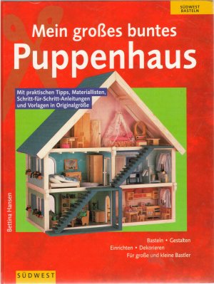 gebrauchtes Buch – Bettina Hansen – Mein großes buntes Puppenhaus Basteln,Gestalten,Einrichten,Dokorieren für große und kleine Bastler  Puppenhaus mit Bauanleitung in Orginalgröße von  Bettina Hansen