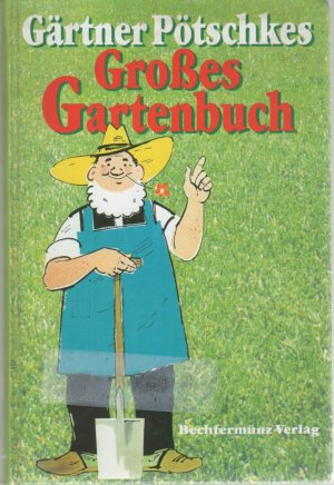 gebrauchtes Buch – Pötschke, Harry Körperschaft: Gärtner-Pötschke-Verlag <Kaarst> – Gärtner Pötschkes großes Gartenbuch von Januar bis Dezember gibt es im Garten viel zu tun unterlegt mit niedlichen Versen und Zeichnungen