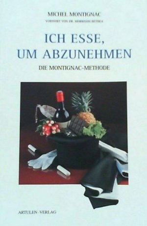 gebrauchtes Buch – Michel Montignac – Ich esse, um abzunehmen - die Montignac-Methode / mit einem Vorwort von Dr. Morrison Bethea