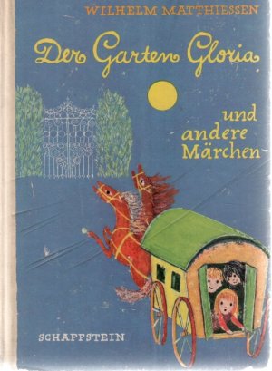 Der Garten Gloria und andere Märchen Kindermärchen zum Vorlesen für die Kleinen zum Selberlesen für die Größeren von Wilhelm Matthiessen: mit Illustrationen […]