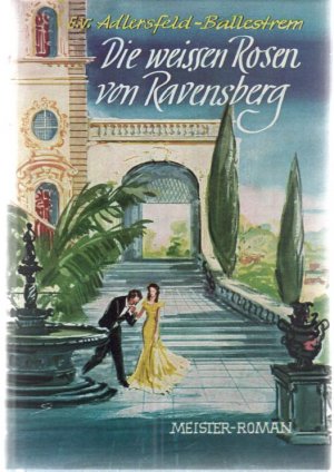 Die weißen Rosen von Ravensberg-ein Gesellschaftsroman von Eufemia von Adlersfeld-Ballestrem