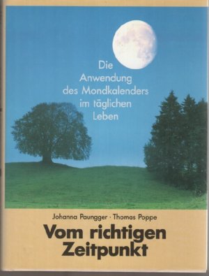 gebrauchtes Buch – Paungger, Johanna  – Vom richtigen Zeitpunkt Intuition und Wahrnehmung die Anwendung des Mondkalenders im täglichen Leben von Johanna Paungger