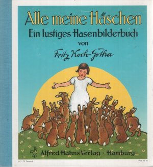 gebrauchtes Buch – Koch-Gotha,, Fritz – Alle meine Häschen. Ein lustiges Hasenbilderbuch mit Gedichten mit vielen teils farbigen Illustrationen