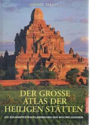 gebrauchtes Buch – George Target – Der große Atlas der heiligen Stätten. Die bekanntesten Pilgerreisen der Weltreligionen