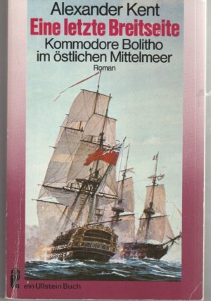 gebrauchtes Buch – Kent, Alexander und Douglas Reeman – Eine letzte Breitseite. Kommodore Bolitho im östlichen Mittelmeer eine Abenteuerroman von Lexander Kent