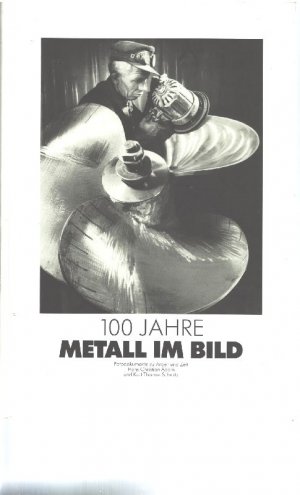 gebrauchtes Buch – Adam, Hans C – 100 Jahre Metall im Bild. Fotodokumente zu Arbeit und Zeit., Vorstand der Industriegewerkschaft Metall (Hrsg.)