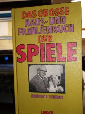 Das große Haus- und Familienbuch der Spiele von Robert E. Lembke Beschäftigung der Kleinesten, Kinder in verschiedenem Alter und Erwachsenen