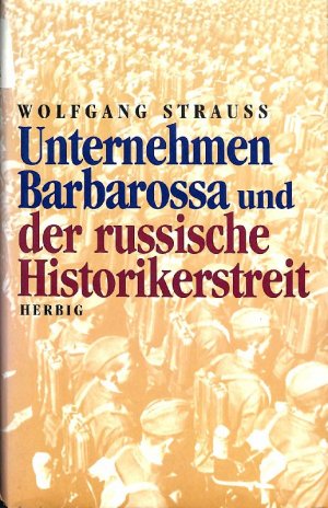 gebrauchtes Buch – Wolfgang Strauss – Unternehmen Barbarossa der russische Historierstreit von Wolfgang Strauss mit Dokumenten Karten und Abbildungen