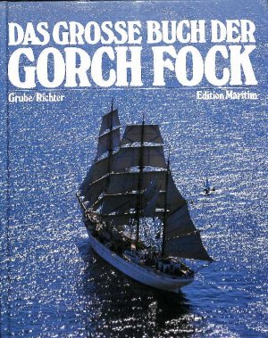 gebrauchtes Buch – Grube, Frank und Gerhard Richter  – Das grosse Buch der Gorch Fock ein großes Buch, das eines der letzten Abenteuer unserer Zeit miterleben läßt. Herausgegeben von Frank Grube und Gerhard Richter.