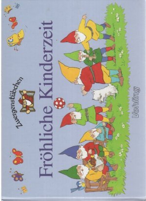 gebrauchtes Buch – Elke Schuster – Zwergenstübchen Fröhliche Kinderzeit: Mit Noten,basteln,Lieder, Reime,Rezepte