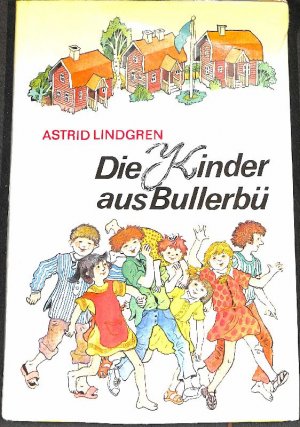 gebrauchtes Buch – Astrid Lindgren – Die Kinder aus Bullerbü ,enthält Immer lustig in Bullerbü , Wir Kinder aus Bullerbü und Mehr von den Kinder aus Bullerbü spannende und lustige geschichten von sechs Kindern von  Astrid Lindgen mit Bildern von Ilon Wikland