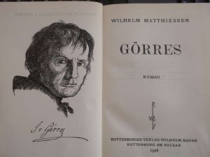 Görres ein Lebensweg von Wilhelm Matthiessen Die vier Bücher,Der Freiheitsbaum , Im Kyffhäuser , Purgatorium ,Der Dom