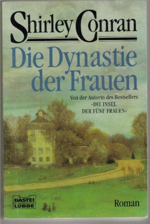 gebrauchtes Buch – Shirley Conran – Die  Dynastie der Frauen : eine Familliensaga aus der Feder der Bestsellerautorin Shirley Conran   Die Insel der fünf Frauen ; aus dem englischen von Christine Mössel