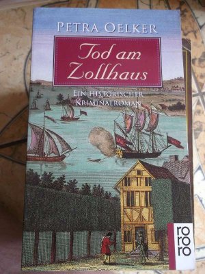 gebrauchtes Buch – Petra Oelker – Tod am Zollhaus : ein historischer Roman von Petra  Oelker / Rororo Nr. 22116 / Rosina und Claes Zyklus Band 1