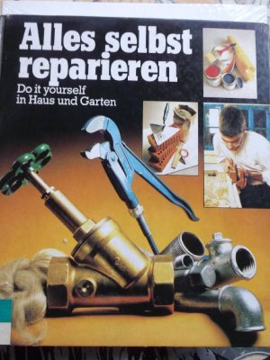 Alles selbst reparieren, Do it yourself in Haus und Garten