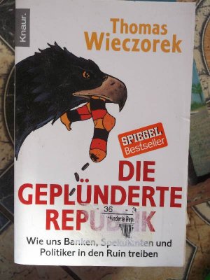 gebrauchtes Buch – Thomas Wieczorek – Die geplünderte Republik, Wie uns Banken, Spekulanten und Politiker in den Ruin treiben / Spiegel Bestseller/ Knaur taschenbuch Nr. 78373