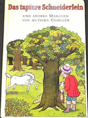 gebrauchtes Buch – Günter Frorath – Das tapfere Schneiderlein und andere Märchen von mutigen Gesellen  von Hans Christian Andersen, Peter Christian Asbjörnsen und Jörgen Moe, Ludwig Bechstein, Gebrüder Grimm, Charles Parrault. mit Illustrationen von Jügen Pankratz