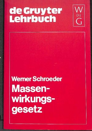 gebrauchtes Buch – Werner Schroeder – Massen-Wirkungs-Gesetz das chemische Gleichgewicht und seine Gesetzmäßigkeiten von Werner Schroeder