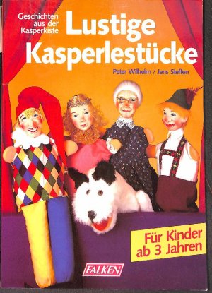 gebrauchtes Buch – Peter Wilhelm – Lustige Kasperlestücke - Geschichten aus der Kasperkiste!Acht neue Stücke in Drehbuchform für Kinder ab 3 Jahren. Mit praktischen Tipps zu Bühnendekoration, Beleuchtung und Musik von Peter Wilhelm Das Kaspertheater  Kasper und das Kätzchen.Kasper,...