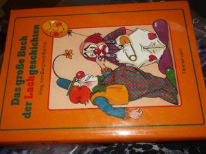 gebrauchtes Buch – Bartos, Burghard  – Das grosse Buch der Lachgeschichten  Vorlesebuch geeignet, ein Spaßvergnügen für die ganze Familie.   von Burghard Bartos. Ausstattung von Frank Ruprecht