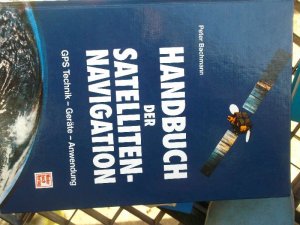 gebrauchtes Buch – Peter Bachmann – Handbuch der Satelliten - Navigation. GPS - Global Postitioning System. Technik - Geräte - Anwendung.