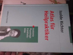 gebrauchtes Buch – Isolde Richter – Atlas für Heilpraktiker. Anatomie, Physiologie, Krankheitsbilder von Isolde Richter enthält 640 überwiegend vierfarbige Abbildungen in Form von Fotos, Zeichnungen und Schemata